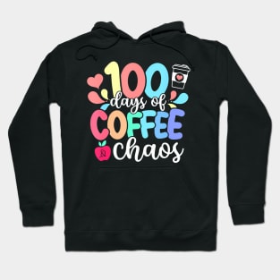 100 Days Of Coffee  Chaos Happy 100Th Day School Teacher Hoodie